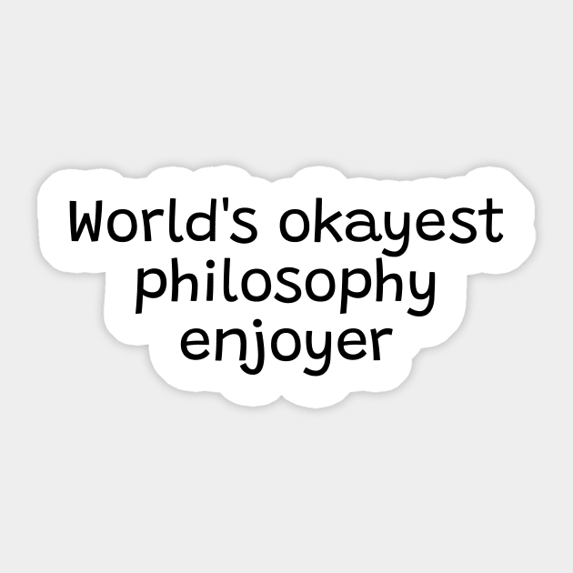 World's okayest philosophy enjoyer Sticker by Kritos